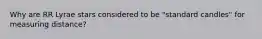 Why are RR Lyrae stars considered to be "standard candles" for measuring distance?