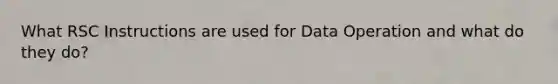 What RSC Instructions are used for Data Operation and what do they do?