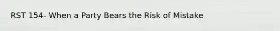 RST 154- When a Party Bears the Risk of Mistake