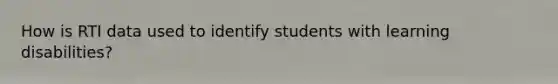 How is RTI data used to identify students with learning disabilities?