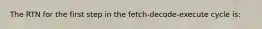 The RTN for the first step in the fetch-decode-execute cycle is: