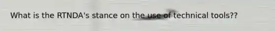 What is the RTNDA's stance on the use of technical tools??