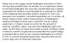 Ruben has a new puppy named Paddington and wants to feed him the best possible food. He decides on an experiment where he will feed Paddington the very best canned food plus a dietary supplement of vitamins recommended by a veterinarian. Which of the following best describes Ruben's project? A) This is an example of an excellent, controlled experiment as it is written. B) Ruben needs to take careful measurements of Paddington's weight and height at least once a week for it to be a good experiment. C) Ruben needs to control for the amount of exercise, sunshine, water, and care that Paddington gets each week, so that they are equal from week to week. D) Ruben needs to feed his mother's 6-year-old chocolate Shar-Pei named SallyJo a standard diet so that he can compare Paddington to a control. E) This is a poorly designed experiment, because there are no control dogs and no treatment replicates.