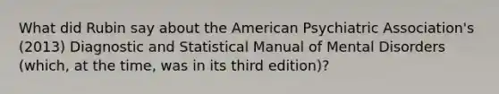 What did Rubin say about the American Psychiatric Association's (2013) Diagnostic and Statistical Manual of Mental Disorders (which, at the time, was in its third edition)?