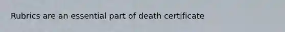 Rubrics are an essential part of death certificate