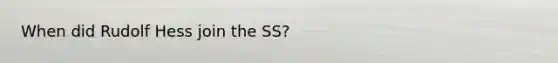 When did Rudolf Hess join the SS?