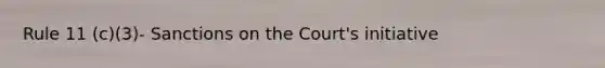 Rule 11 (c)(3)- Sanctions on the Court's initiative