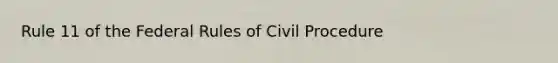 Rule 11 of the Federal Rules of Civil Procedure