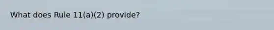 What does Rule 11(a)(2) provide?