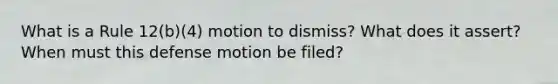 What is a Rule 12(b)(4) motion to dismiss? What does it assert? When must this defense motion be filed?