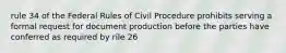 rule 34 of the Federal Rules of Civil Procedure prohibits serving a formal request for document production before the parties have conferred as required by rile 26