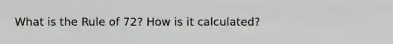 What is the Rule of 72? How is it calculated?