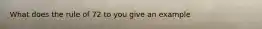 What does the rule of 72 to you give an example