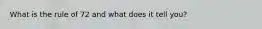 What is the rule of 72 and what does it tell you?