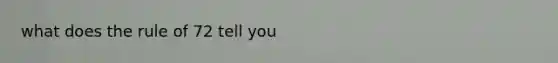 what does the rule of 72 tell you