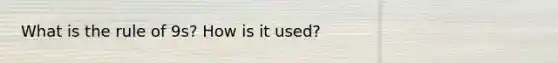 What is the rule of 9s? How is it used?