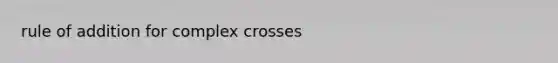 rule of addition for complex crosses