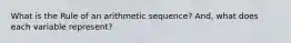 What is the Rule of an arithmetic sequence? And, what does each variable represent?