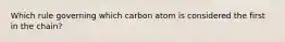 Which rule governing which carbon atom is considered the first in the chain?