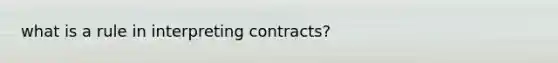 what is a rule in interpreting contracts?