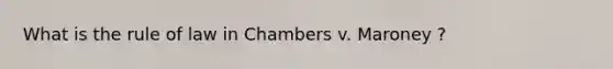 What is the rule of law in Chambers v. Maroney ?