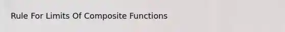 Rule For Limits Of Composite Functions