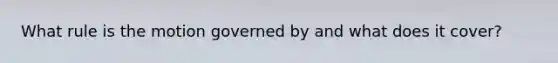 What rule is the motion governed by and what does it cover?