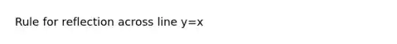 Rule for reflection across line y=x