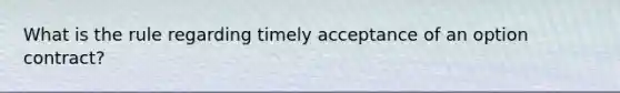 What is the rule regarding timely acceptance of an option contract?