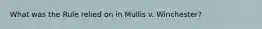 What was the Rule relied on in Mullis v. Winchester?