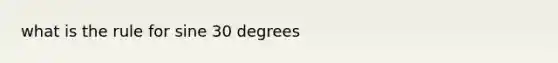 what is the rule for sine 30 degrees