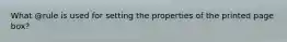 What @rule is used for setting the properties of the printed page box?