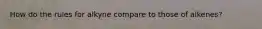 How do the rules for alkyne compare to those of alkenes?