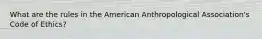 What are the rules in the American Anthropological Association's Code of Ethics?