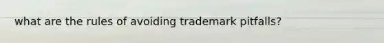 what are the rules of avoiding trademark pitfalls?