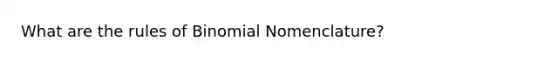 What are the rules of Binomial Nomenclature?