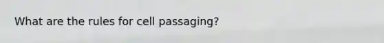 What are the rules for cell passaging?