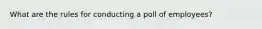 What are the rules for conducting a poll of employees?