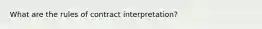 What are the rules of contract interpretation?