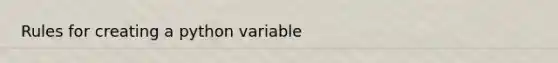 Rules for creating a python variable