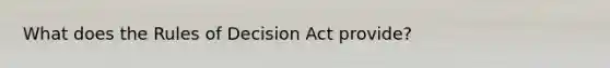 What does the Rules of Decision Act provide?