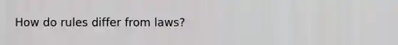 How do rules differ from laws?