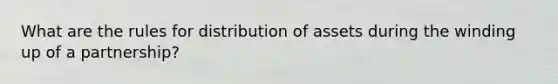 What are the rules for distribution of assets during the winding up of a partnership?