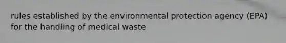 rules established by the environmental protection agency (EPA) for the handling of medical waste