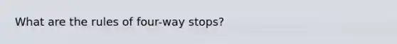 What are the rules of four-way stops?