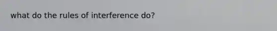 what do the rules of interference do?