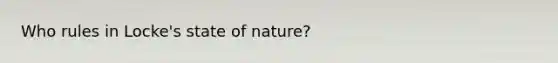 Who rules in Locke's state of nature?