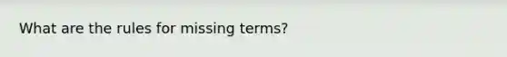 What are the rules for missing terms?