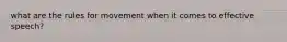 what are the rules for movement when it comes to effective speech?