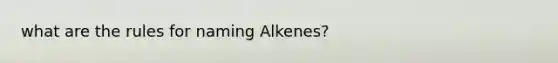 what are the rules for naming Alkenes?